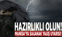 Hazırlıklı olun! Manisa'ya sağanak yağış uyarısı!