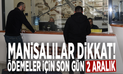 Manisalılar dikkat! Ödemeler için son gün: 2 Aralık