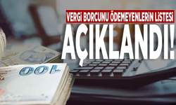 Vergi borcunu ödemeyenlerin listesi açıklandı