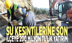 Su kesintilerine son: İlçeye 200 milyon TL’lik yatırım