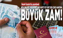 Resmi Gazete'de yayımlandı: MTV, ehliyet, pasaport, IMEI kayıt ve yurt dışı çıkış harcına büyük zam!