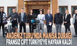 Akdeniz Turu'nda Manisa durağı: Fransız çift Türkiye'ye hayran kaldı