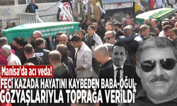 Manisa'da acı veda: Feci kazada hayatını kaybeden baba-oğul gözyaşlarıyla toprağa verildi