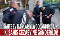 Sahte ev ilanlarıyla dolandırıcılık: İki şahıs cezaevine gönderildi!