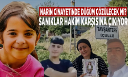 Narin cinayetinde düğüm çözülecek mi? Sanıklar hakim karşısına çıkıyor