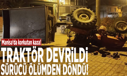 Manisa'da korkutan kaza:Traktör devrildi, sürücü ölümden döndü!