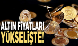 Altın fiyatları yükselişte! Gram ve çeyrek bugün ne kadar oldu?