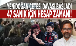 Yenidoğan çetesi davası başladı: 47 sanık için hesap zamanı!