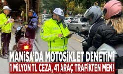 Manisa’da motosiklet denetimi: 1 milyon TL ceza, 41 araç trafikten men!