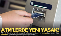 Atm'lerde artık onu yapmak yasak!