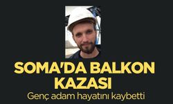 Soma’da Balkon Kazası: Genç Adam Hayatını Kaybetti