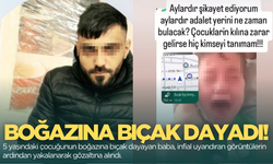 5 yaşındaki çocuğunun boğazına bıçak dayayan cani baba gözaltında