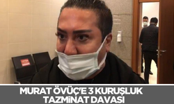 Murat Övüç'e '3 kuruşluk' tazminat davası