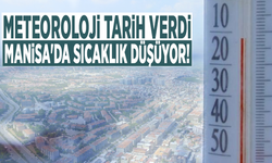 Meteoroloji tarih verdi: Manisa'da sıcaklık düşüyor!