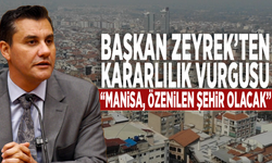 Başkan Zeyrek’ten kararlılık vurgusu: “Manisa, özenilen şehir olacak”