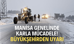 Manisa genelinde karla mücadele! Büyükşehirden uyarı