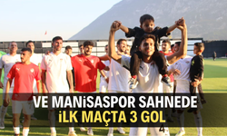 Ve Manisaspor sahnede… İlk maçta 3 gol