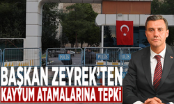 Başkan Zeyrek’ten kayyum atamalarına tepki