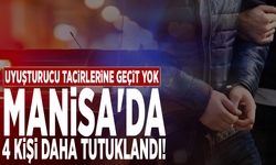 Uyuşturucu tacirlerine geçit yok: Manisa'da 4 kişi daha tutuklandı!