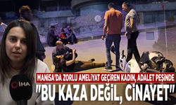 Manisa'da zorlu ameliyat geçiren kadın, adalet peşinde: "Bu kaza değil, cinayet"