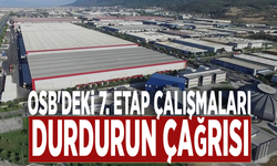 OSB'deki 7. Etap çalışmaları durdurun çağrısı