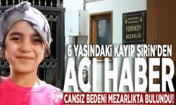 6 yaşındaki kayıp Şirin'den acı haber: Cansız bedeni mezarlıkta bulundu!