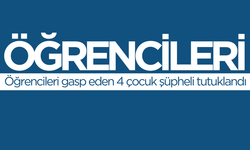 Öğrencileri gasp eden 4 çocuk şüpheli tutuklandı