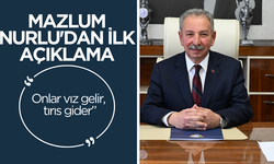 Mazlum Nurlu’dan ilk açıklama: ”Onlar vız gelir, tırıs gider”