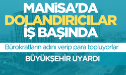 Manisa'da dolandırıcılara karşı Büyükşehir'den uyarı