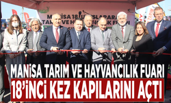 Manisa Tarım ve Hayvancılık Fuarı 18'inci kez kapılarını açtı