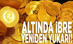 Altında ibre yeniden yukarı! Gram ve çeyrek bugün ne kadar oldu?