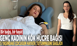 Genç kadının kök hücre bağışı, 5 yaşındaki çocuğun hayata tutunmasını sağladı