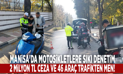 Manisa'da motosikletlere sıkı denetim: 2 milyon TL ceza ve 46 araç trafikten men!