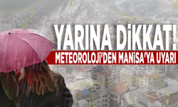 Yarına dikkat! Meteoroloji'den Manisa'ya uyarı