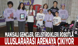 Manisalı gençler, geliştirdikleri robotla uluslararası arenaya çıkıyor