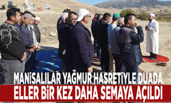 Manisalılar yağmur hasretiyle duada: Eller bir kez daha semaya açıldı