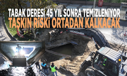 Tabak Deresi 45 yıl sonra temizleniyor: Taşkın riski ortadan kalkacak