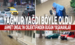 Yağmur yağdı böyle oldu... Ahmet Ünsal'ın objektifinden bugün yaşananlar