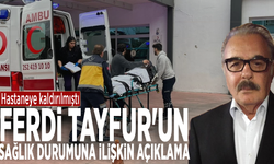 Hastaneye kaldırılmıştı: Ferdi Tayfur'un sağlık durumuna ilişkin açıklama