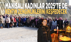 Manisalı kadınlar 2025'te de kentin zenginliklerini keşfedecek