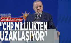 Cumhurbaşkanı Erdoğan: "CHP millilikten uzaklaşıyor"