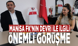 Manisa FK'nın devri ile ilgili önemli görüşme