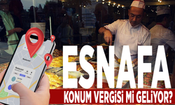 Esnafa konum vergisi mi geliyor?