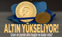 Altın yükseliyor! İşte gram ve çeyrek altın fiyatları