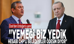 Özel'den Erdoğan'a yanıt: "Yemeği biz yedik, hesabı CHP'li belediyeler ödesin diyor"