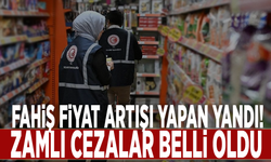 Fahiş fiyat artışına karşı cezalar ağırlaşıyor!