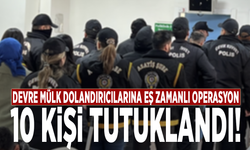 Devre mülk dolandırıcılarına eş zamanlı operasyon: 10 kişi tutuklandı!