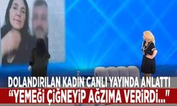 Dolandırılan kadın canlı yayında anlattı: “Yemeği çiğneyip ağzıma verirdi..."