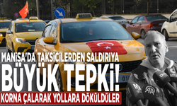 Manisa'da taksicilerden saldırıya büyük tepki: Korna çalarak yollara döküldüler!