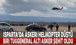 Isparta'da askeri helikopter düştü: Biri tuğgeneral altı asker şehit oldu